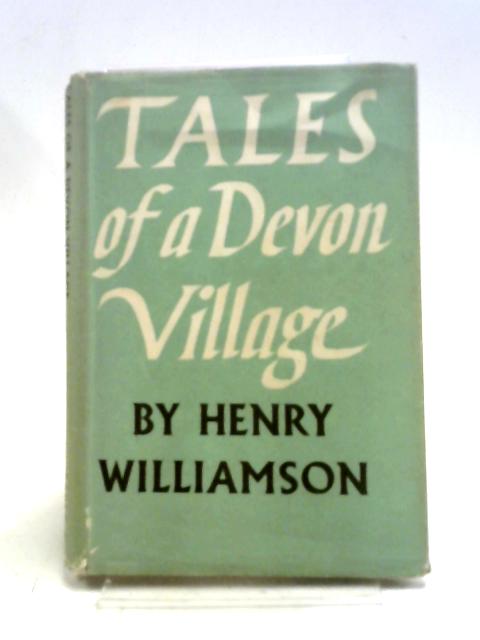 Tales Of A Devon Village von Henry Williamson