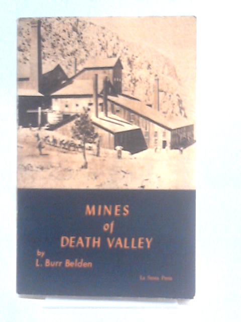 Mines Of Death Valley By L. Burr Belden