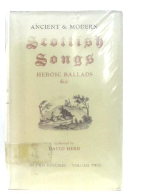 Ancient and Modern Scottish Songs, Heroic Ballads Vol Two von David Herd