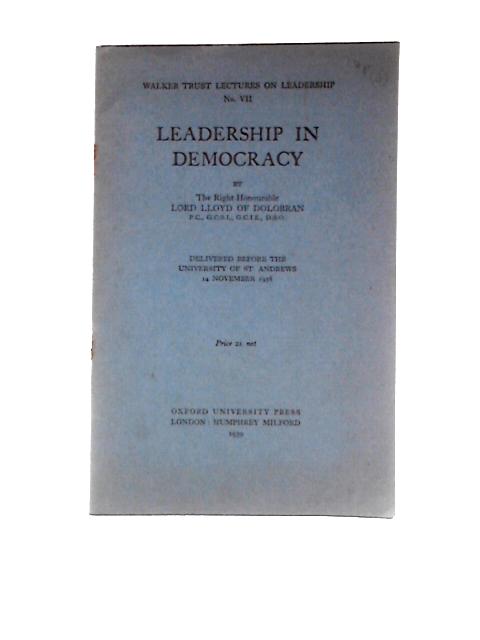 Leadership in Democracy (Walker Trust Lectures on Leadership) By Lord Lloyd