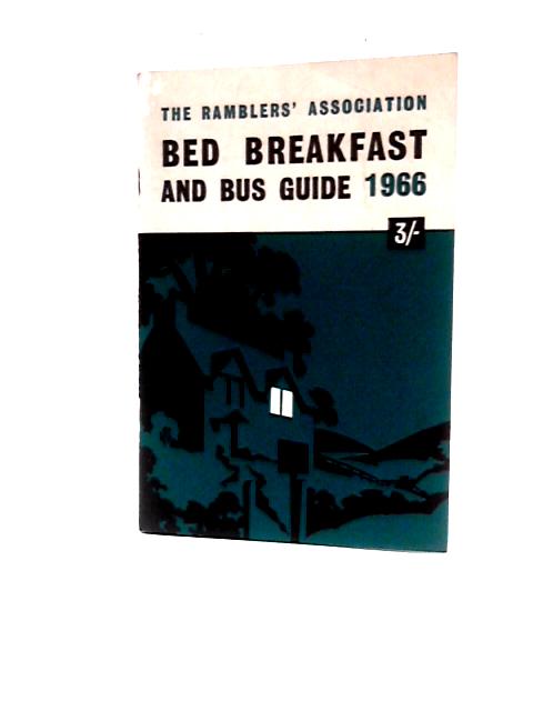 The Ramblers' Association Bed and Breakfast and Bus Guide 1966 von The Ramblers' Association