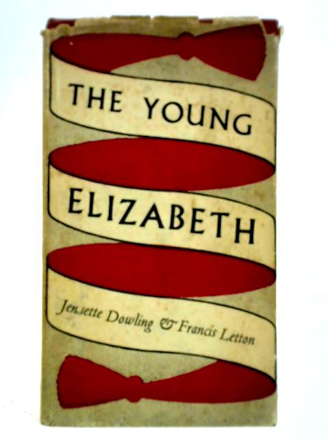 The Young Elizabeth By Jennette Dowling Francis Letton