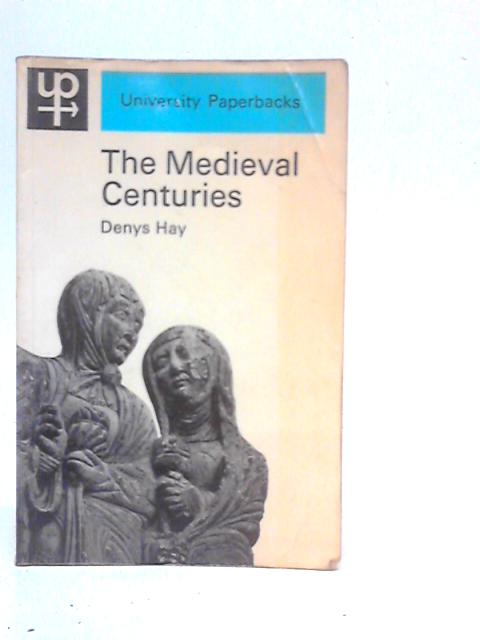 Medieval Centuries By Denys Hay