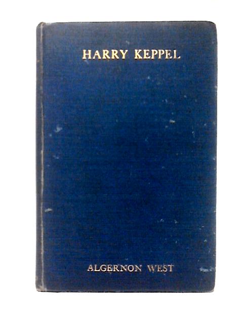 Memoir Of Sir Henry Keppel, G.C.B., Admiral Of The Fleet. By Rt. Hon. Sir Algernon West