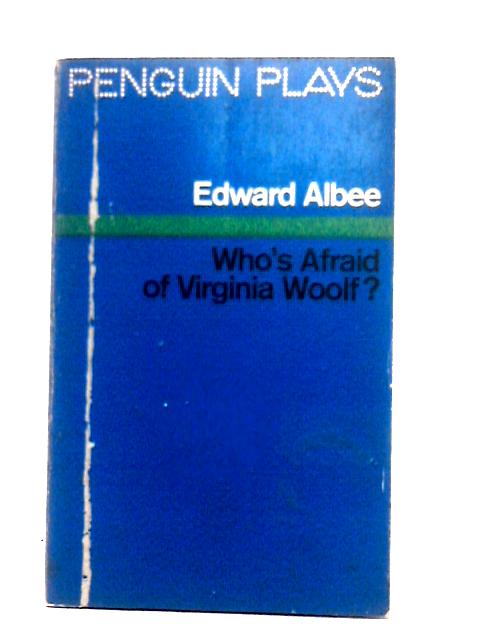 Who's Afraid of Virginia Woolf? By Edward Albee