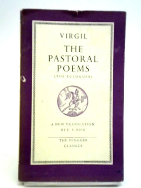 Virgil. The Pastoral Poems: The Eclogues By E. V. Rieu