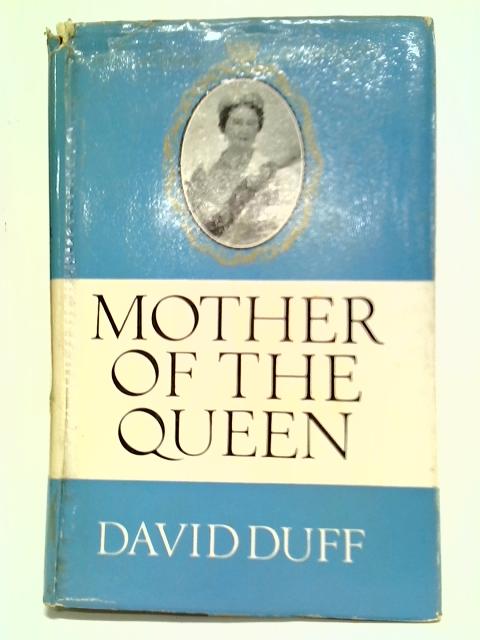 Mother Of The Queen By David Duff