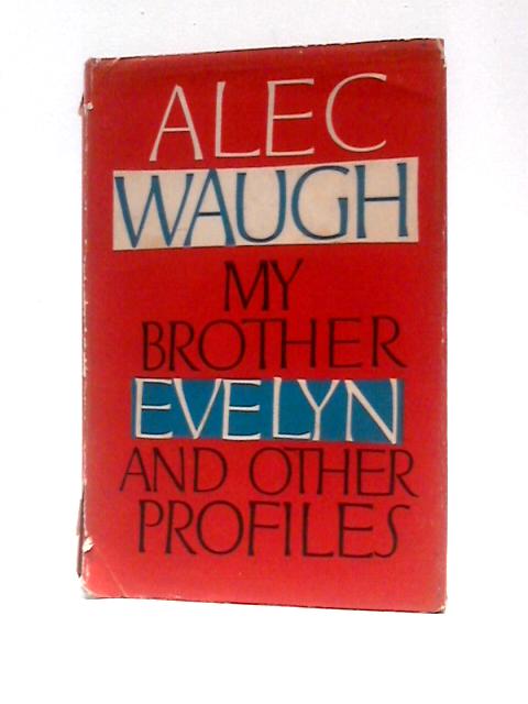 My Brother Evelyn And Other Profiles By Alec Waugh