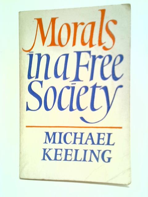 Morals In A Free Society By Michael Keeling