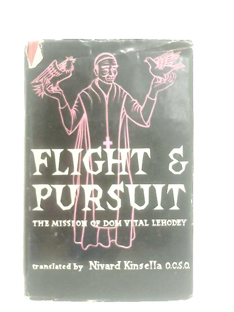 Flight & Pursuit - The Mission Of Dom Vital Lehodey von Nivard Kinsella