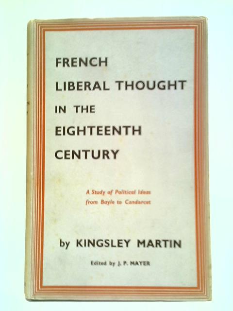 French Liberal Thought In The Eighteenth Century By Kingsley Martin