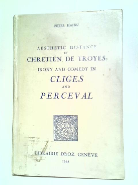 Aesthetic Distance In Chretien De Troyes By Peter Haidu