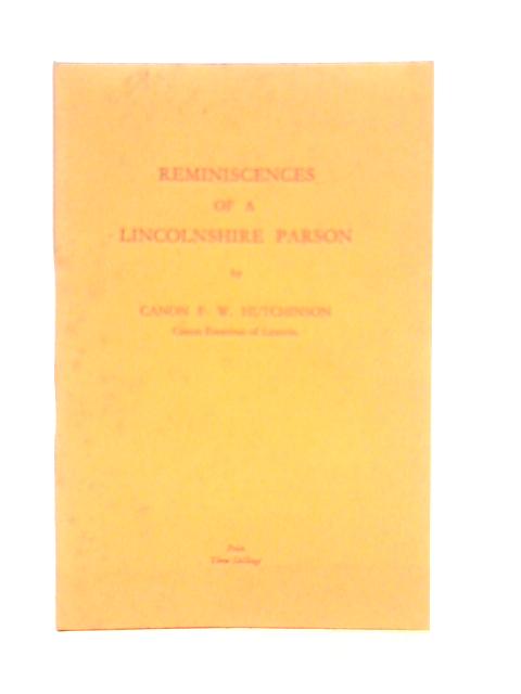 Reminiscences of a Lincolnshire Parson By F.W.Hutchinson