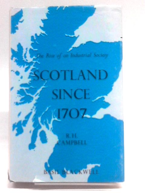 Scotland Since 1907, The Rise of an Industrial Society By R.H. Campbell