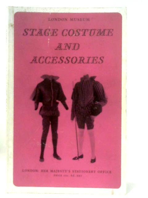 Stage Costumes and Accessories in the London Museum By M. R. Holmes