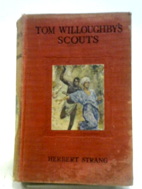 Tom Willoughby's Scouts von Herbert Strang