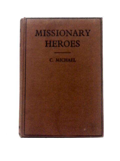 Missionary Heroes von Charles D. Michael (ed)