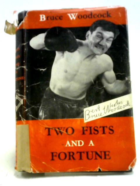 Two Fists And A Fortune (Hutchinson's Library Of Sports And Pastimes Series) By Bruce Woodcock