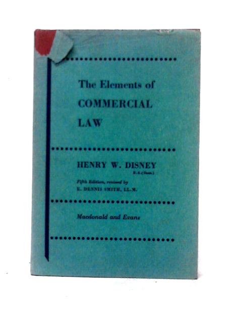 The Elements of Commercial Law By Henry W. Disney