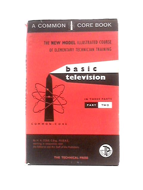 Basic Television: Part 2 (Common Core S.) By Horace Albert Cole