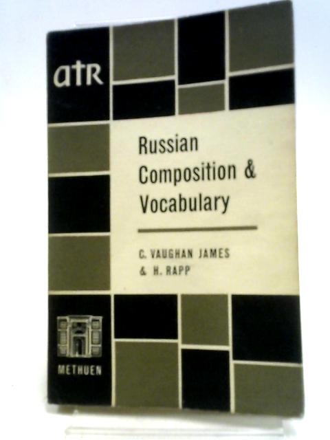 Russian Composition and Vocabulary By C. V. James and H. Rapp