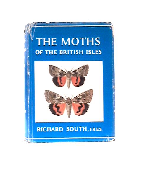 The Moths of the British Isles By Richard South H.M.Edelsten Et Al. (Eds.)