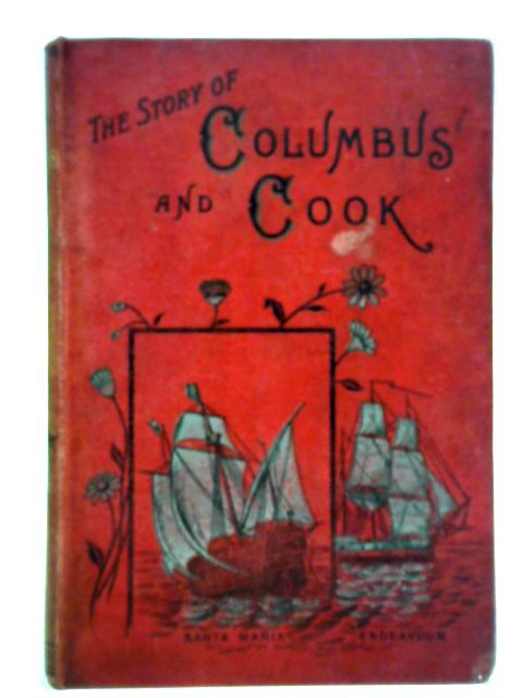 Columbus and Cook, The Story of their Lives, Voyages, and Discoveries By Various