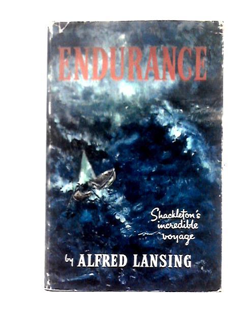 Endurance: Shackleton's Incredible Voyage to the Antarctic By Alfred Lansing