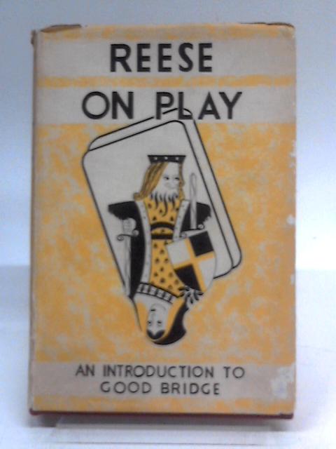 Reese on Play - an Introduction to Good Bridge By Reese, Terence