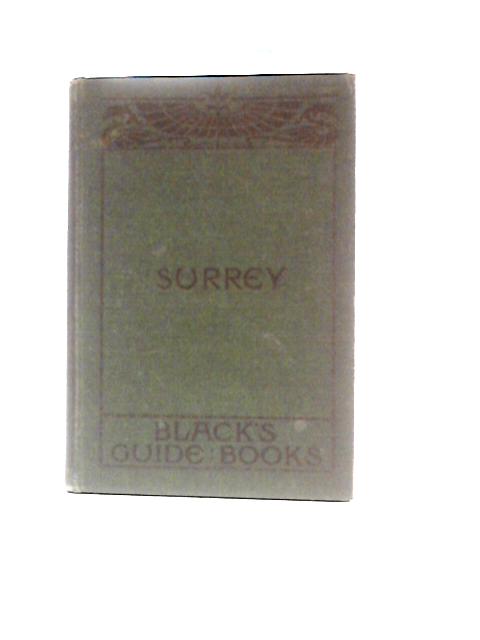 Black's Guide to Surrey By J E Morris