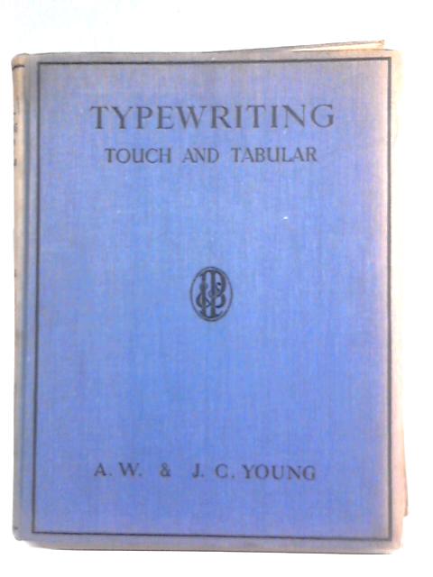 Typewriting, Touch And Tabular By A. W. Young