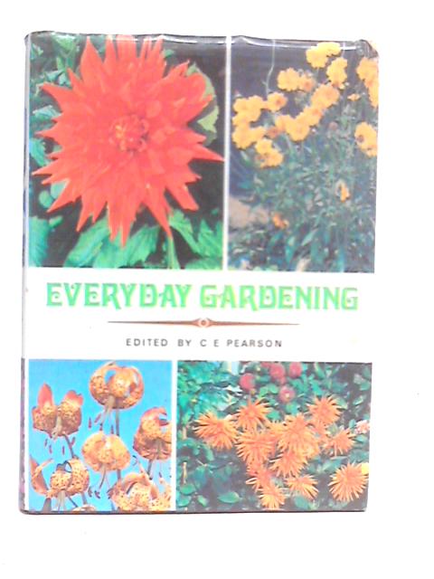 Everyday Gardening By C.E.Pearson