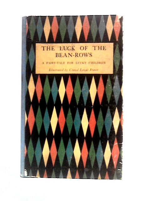 The Luck of the Bean-Rows. A Fairy Tale By Claud Lovat Fraser Charles Nodier (Illus.)