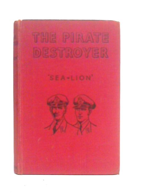 The Pirate Destroyer and also the Dockyard Robbery By 'Sea-Lion'