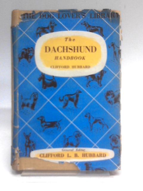 The Dachshund Handbook By Clifford L B Hubbard (Ed.)