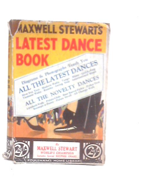 Maxwell Stewart's Latest Dance Book: Modern Dancing By Maxwell Stewart