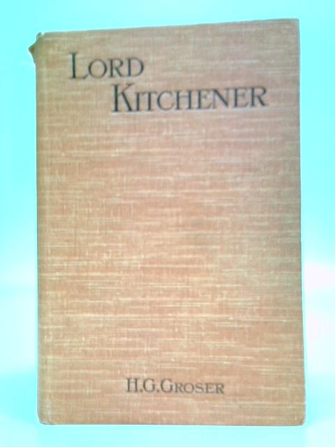 Lord Kitchener By Horace G. Groser