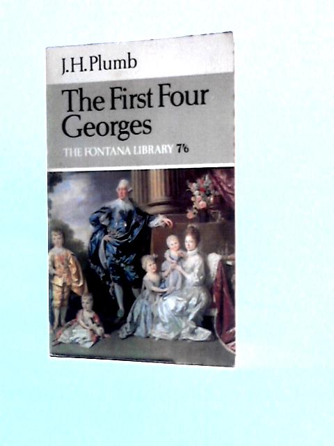 The First Four Georges (Fontana Books) von J. H.Plumb