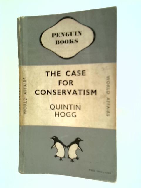 The Case For Conservatism von Quintin Hogg