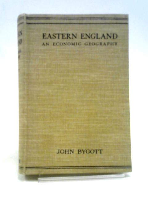 Eastern England, An Economic Geography By John Bygott