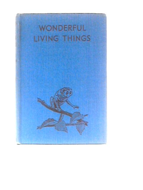 Wonderful Living Things By Gladys Davidson