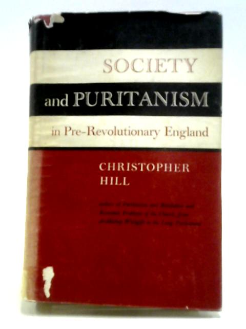 Society And Puritanism In Pre-revolutionary England By C. Hill