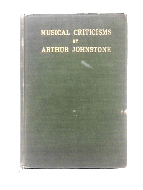 Musical Criticisms By Arthur Johnstone