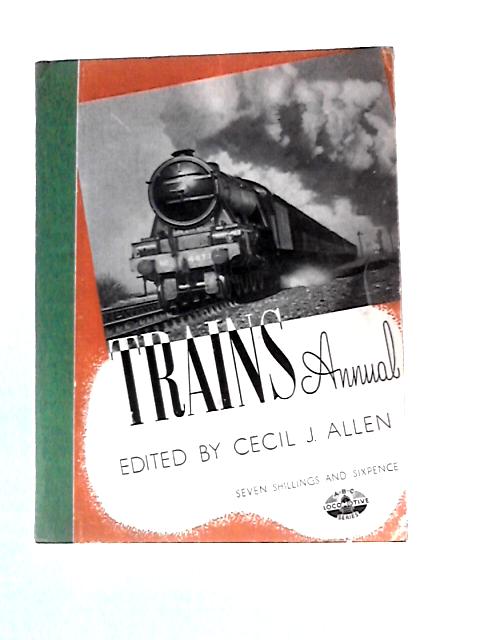 Trains Annual 1947 By Cecil J.Allen (Ed.)