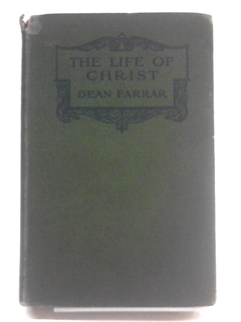 The Life of Christ By Dean Farrar