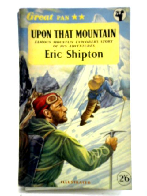 Upon That Mountain By Eric Shipton