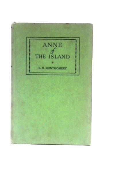 Anne of the Island By L. M. Montgomery