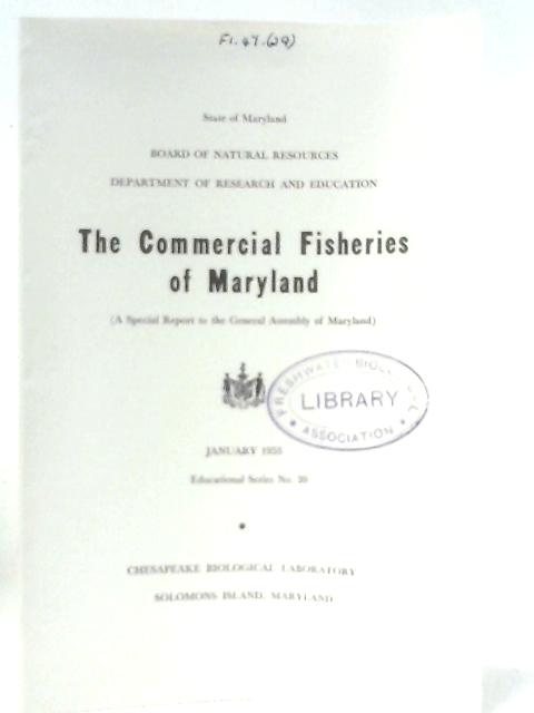 The Commercial Fisheries of Maryland, A Special Report to the General Assembly of Maryland, January 1953 By Anon