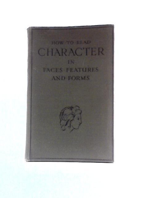 How to Read Character in Features, Forms, & Faces By Henry Frith