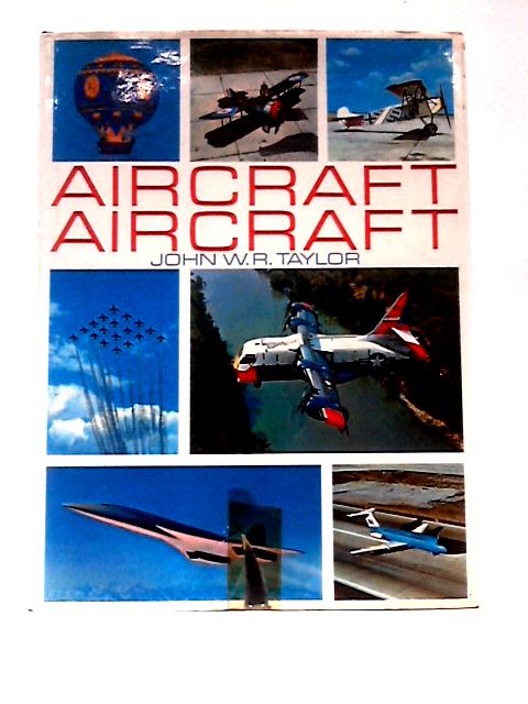 Aircraft Aircraft By John W. R.Taylor